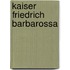 Kaiser Friedrich Barbarossa