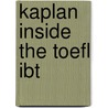 Kaplan Inside The Toefl Ibt door Jack M. Kaplan