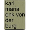 Karl Maria Enk Von Der Burg door Hermann Pick