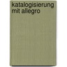 Katalogisierung mit Allegro door Jörg P. Belden