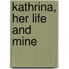 Kathrina, Her Life And Mine by Josiah Gilbert Holland