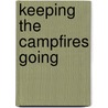 Keeping The Campfires Going door Onbekend
