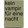 Kein Vampir für eine Nacht by Katie MacAlister