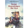 Keine Hosenträger für Oya by Jürgen Banscherus