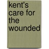 Kent's Care For The Wounded door P.H. Ashton