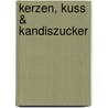 Kerzen, Kuss & Kandiszucker door Martina Sahler