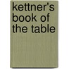Kettner's Book Of The Table by Eneas Sweetland Dallas