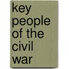Key People of the Civil War door Lori McManus