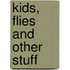 Kids, Flies and Other Stuff