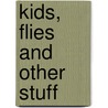 Kids, Flies and Other Stuff by Kenya Banks