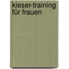 Kieser-Training für Frauen door Werner Kieser