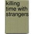 Killing Time With Strangers