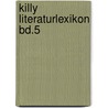 Killy Literaturlexikon Bd.5 by Walther Killy