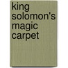 King Solomon's Magic Carpet by John Seymour