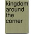 Kingdom Around the Corner