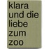 Klara und die Liebe zum Zoo