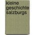 Kleine Geschichte Salzburgs