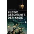 Kleine Geschichte der Magie