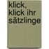 Klick, Klick ihr Sätzlinge