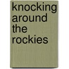 Knocking Around the Rockies door Ernest Ingersoll