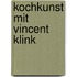 Kochkunst mit Vincent Klink