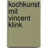 Kochkunst mit Vincent Klink by Vincent Klink