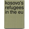 Kosovo's Refugees In The Eu by Van Joanne Selm