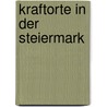 Kraftorte in der Steiermark by Michael Reid
