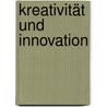 Kreativität und Innovation door Jürgen Witte