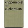 Krippenspiel mit Zuckerkuss by Bianka Minte-König