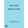 Kriya-Yoga, Pfad des Lichts door Roy Eugene Davis