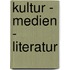 Kultur - Medien - Literatur
