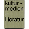 Kultur - Medien - Literatur door Waltraud Wende