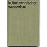 Kulturtechnischer Wasserbau door Adolf Friedrich