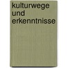Kulturwege Und Erkenntnisse door F. Köhler