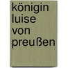 Königin Luise von Preußen door Onbekend