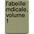 L'Abeille Mdicale, Volume 1