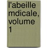 L'Abeille Mdicale, Volume 1 door Htel-Dieu De Montral