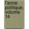 L'Anne Politique, Volume 14 by Unknown