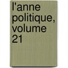 L'Anne Politique, Volume 21 by Andr? Lebon