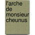 L'Arche De Monsieur Cheunus