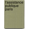 L'Assistance Publique Paris door Eugne Auguste Aim Marescot Thilleul