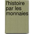 L'Histoire Par Les Monnaies