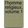 L'Homme Religieux, Volume 1 by Jean-Baptiste Saint-Jure