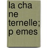 La Cha Ne  Ternelle; P Emes by Fernand Gregh