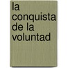 La Conquista de la Voluntad door Enrique Rojas