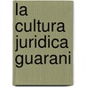 La Cultura Juridica Guarani door Manuel Moreira