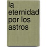 La Eternidad Por Los Astros door Walter Benjamin