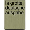 La Grotte. Deutsche Ausgabe by Niki De Saint Phalle