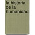 La Historia de La Humanidad